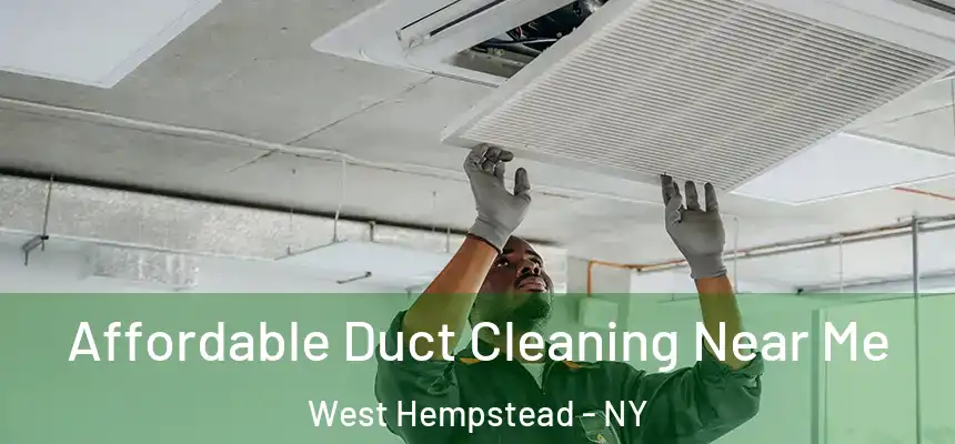 Affordable Duct Cleaning Near Me West Hempstead - NY