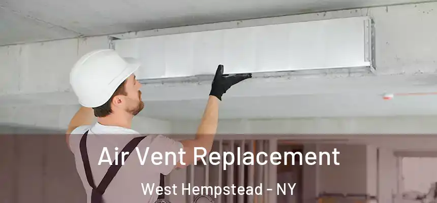 Air Vent Replacement West Hempstead - NY