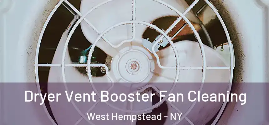  Dryer Vent Booster Fan Cleaning West Hempstead - NY