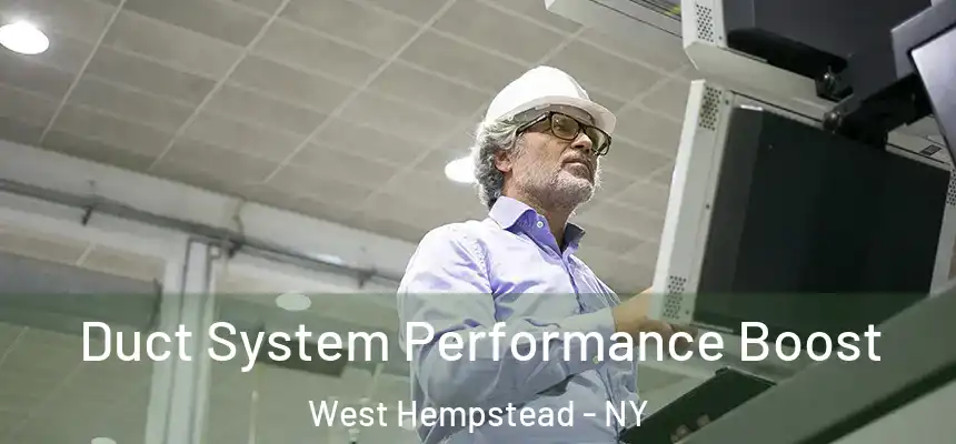 Duct System Performance Boost West Hempstead - NY