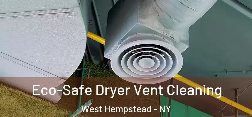  Eco-Safe Dryer Vent Cleaning West Hempstead - NY