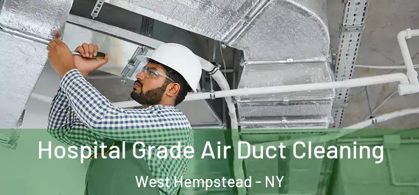  Hospital Grade Air Duct Cleaning West Hempstead - NY
