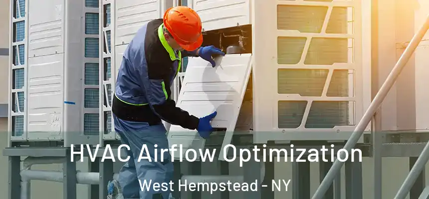  HVAC Airflow Optimization West Hempstead - NY