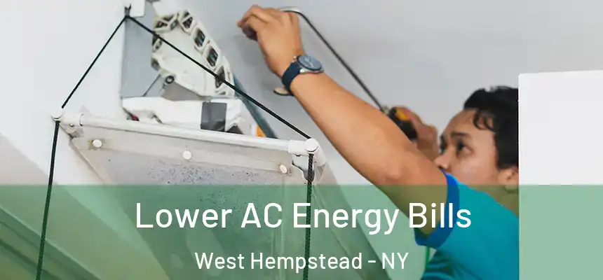  Lower AC Energy Bills West Hempstead - NY