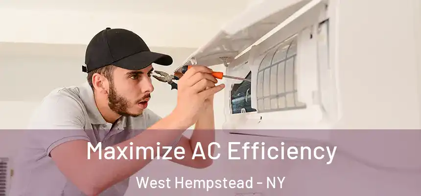  Maximize AC Efficiency West Hempstead - NY