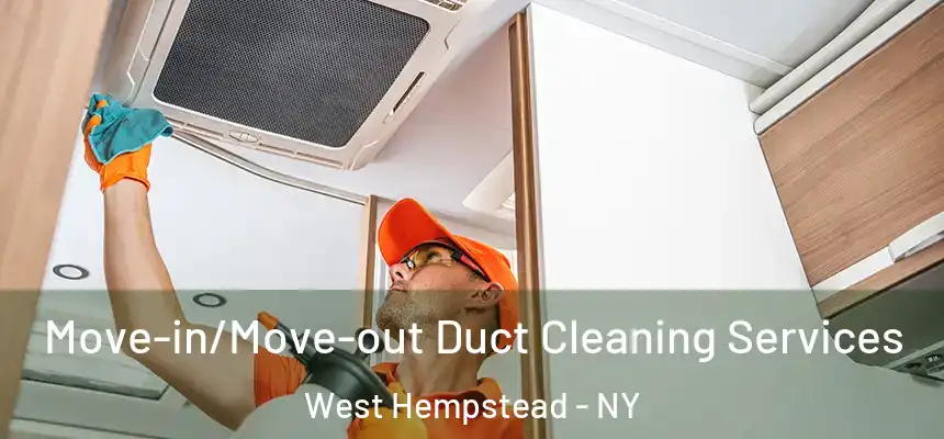  Move-in/Move-out Duct Cleaning Services West Hempstead - NY