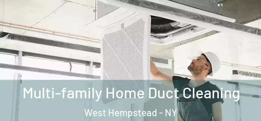  Multi-family Home Duct Cleaning West Hempstead - NY