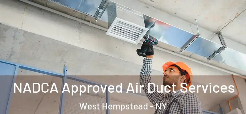  NADCA Approved Air Duct Services West Hempstead - NY