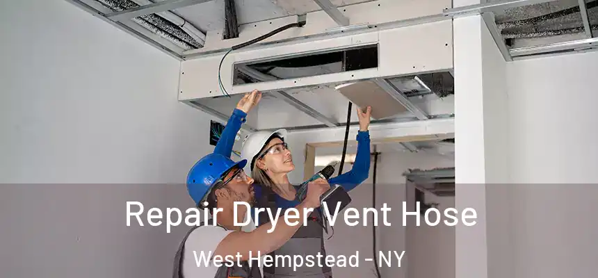  Repair Dryer Vent Hose West Hempstead - NY