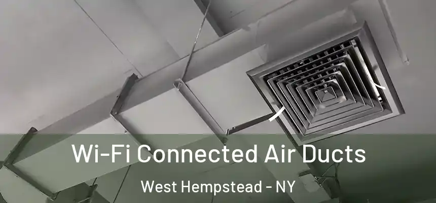  Wi-Fi Connected Air Ducts West Hempstead - NY